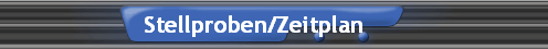 Stellproben/Zeitplan