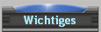 Wichtiges
